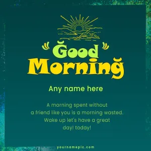 wonderful good morning wish to dear friend